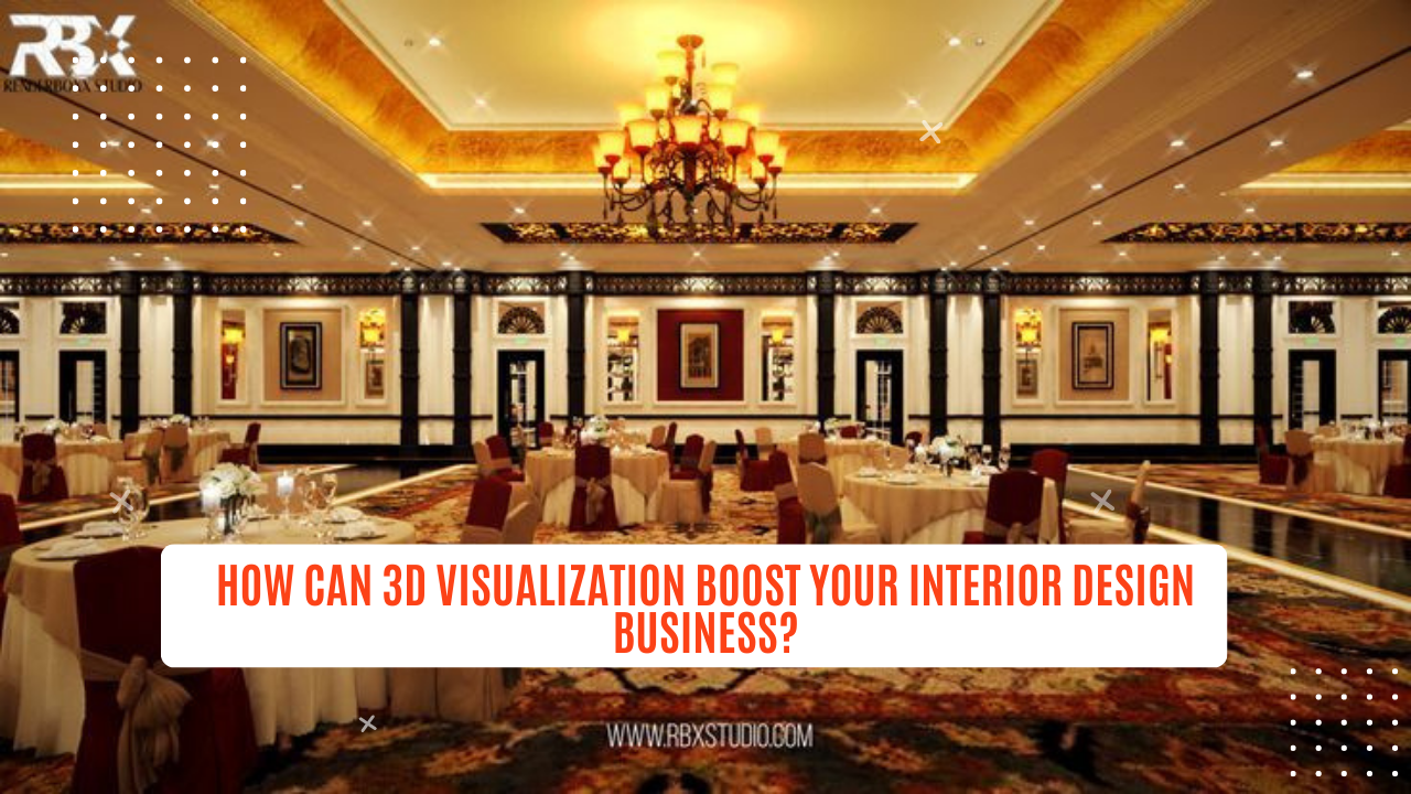 3D Visualization Boost Your Interior Design Business