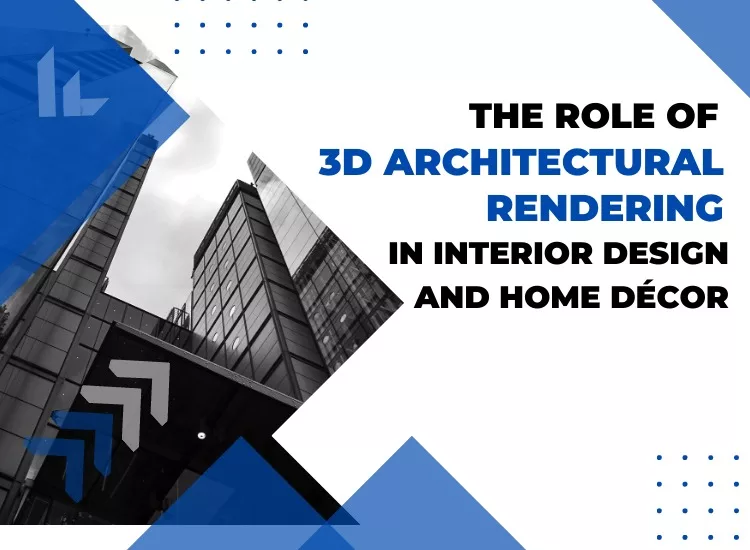 The Role of 3D Architectural Rendering in Interior Design and Home Décor by RenderBoxx Studio